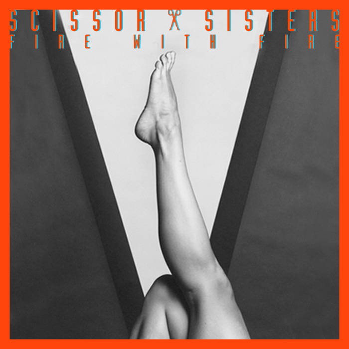 Scissor Sisters - "Fire With Fire"