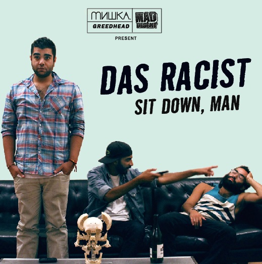Das Racist - Sit Down, Man