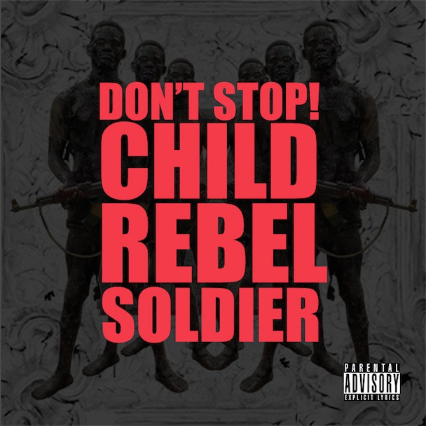 Child Rebel Soldier - "Don't Stop" Album Art