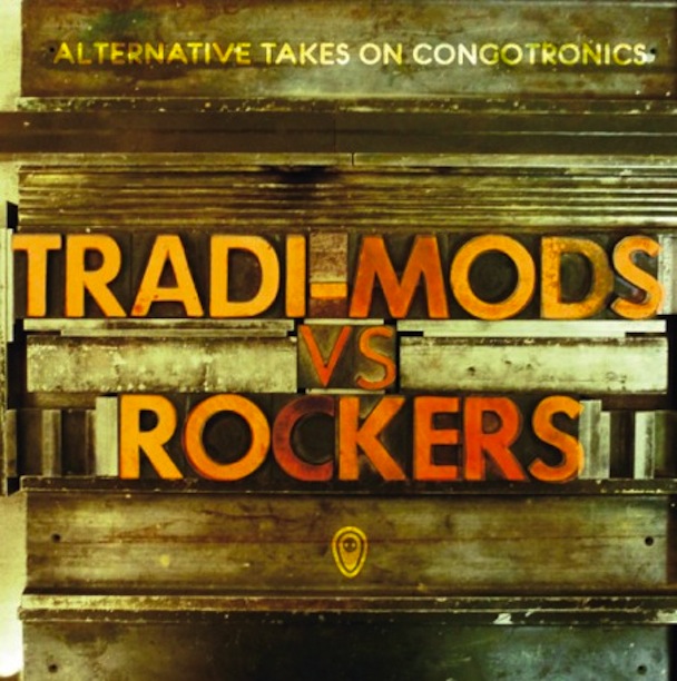 Tradi-Mods Vs. Rockers: Alternative Takes on Congotronics