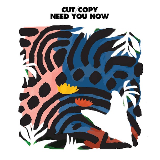 Cut Copy - "Need You Now"