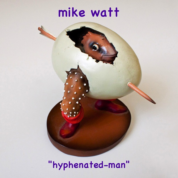 Mike Watt - Hyphenated-Man