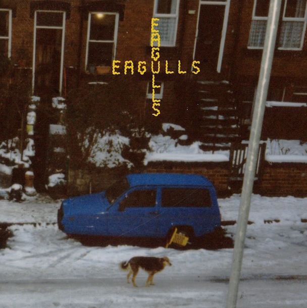 Eagulls - Council Flat Blues