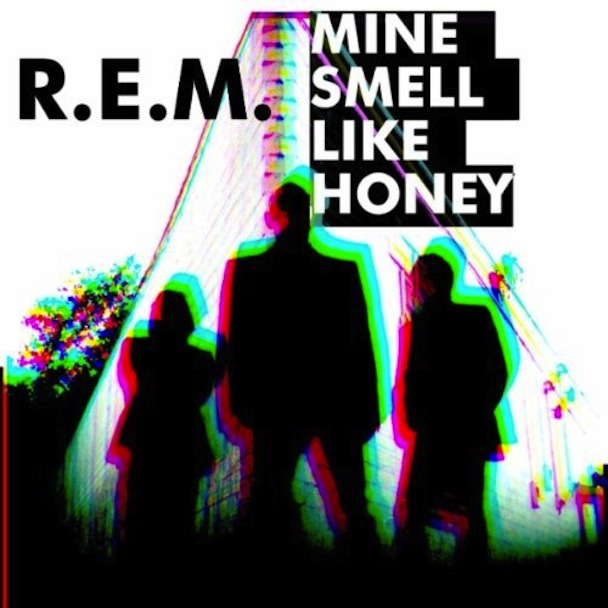 R.E.M. Mine Smell Like Honey