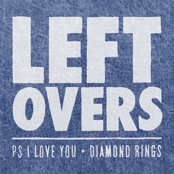 PS I Love You Diamond Rings "Leftovers"