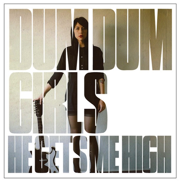 Dum Dum Girls - He Gets Me High