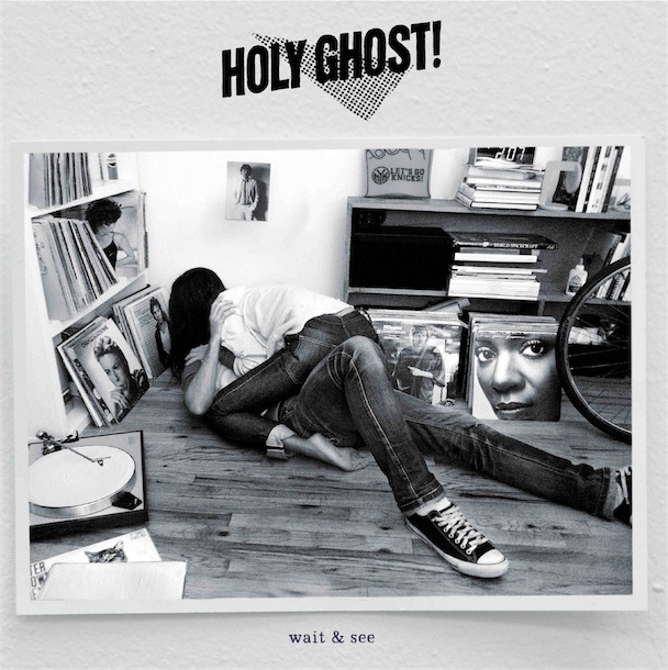 Holy Ghost! - "Wait And See"