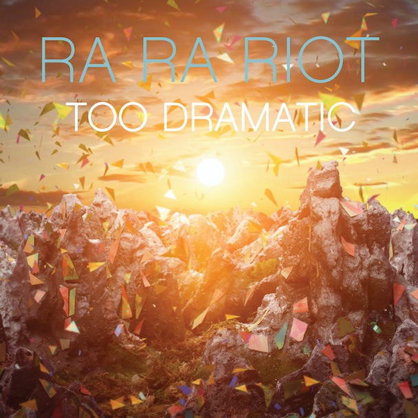 Ra Ra Riot - Too Dramatic