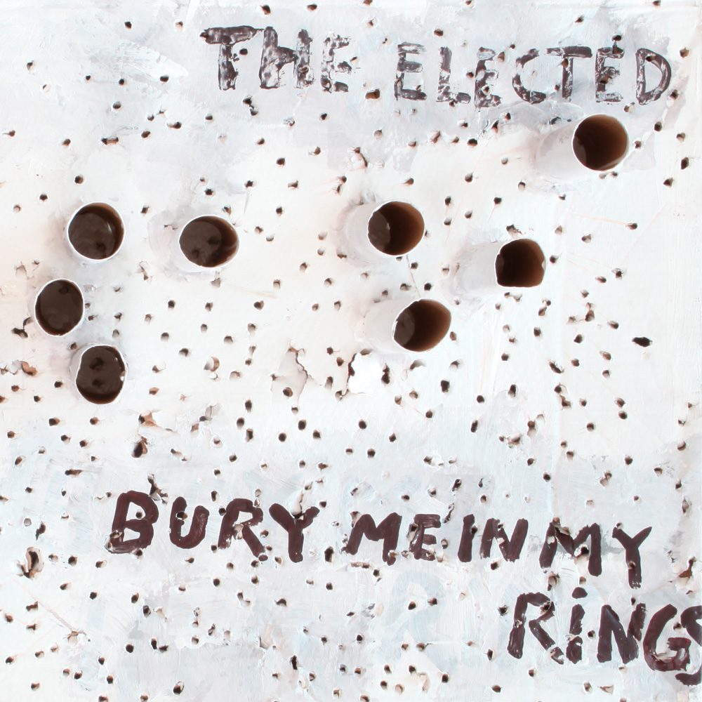 The Elected - Bury Me In My Rings