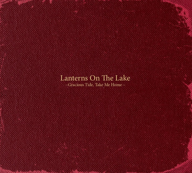 Lanterns On The Lake - Gracious Tide Take Me Home