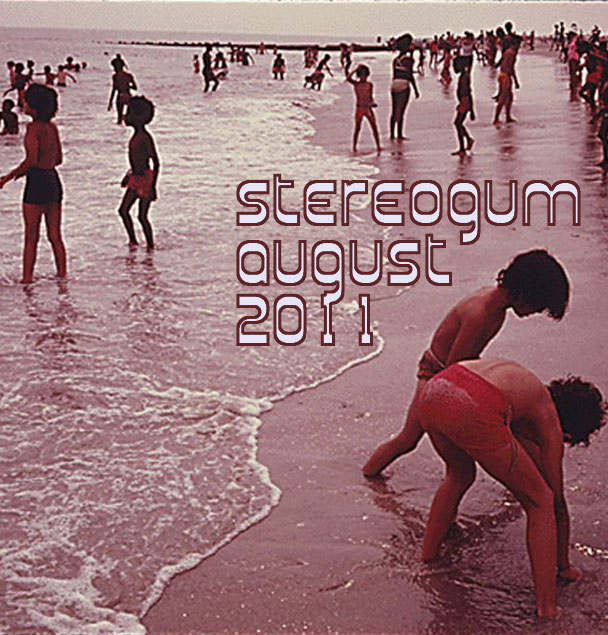 Stereogum Monthly Mix: August 2011