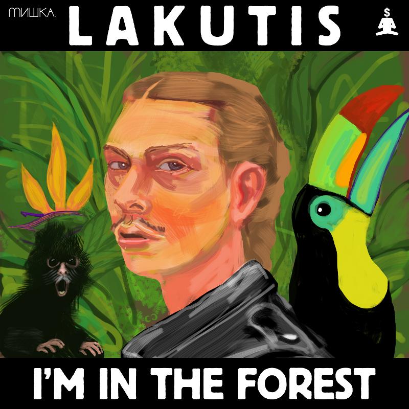 Lakutis - I'm In The Forest
