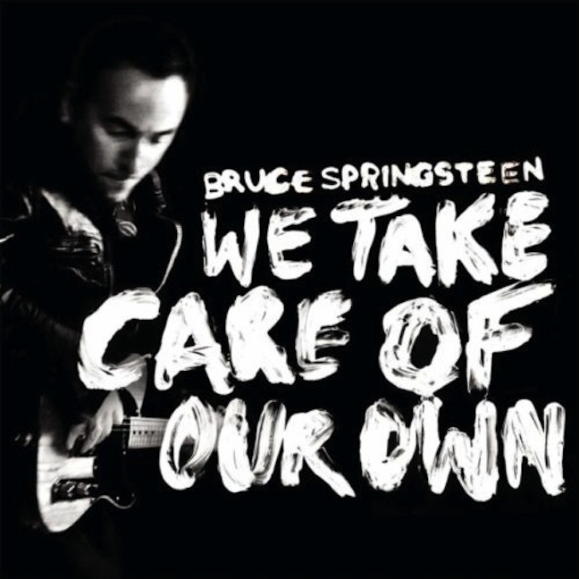 Bruce Springsteen - "We Take Care Of Our Own"