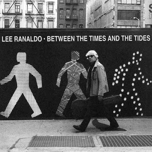 Lee Ranaldo - Between The Time And The Tides