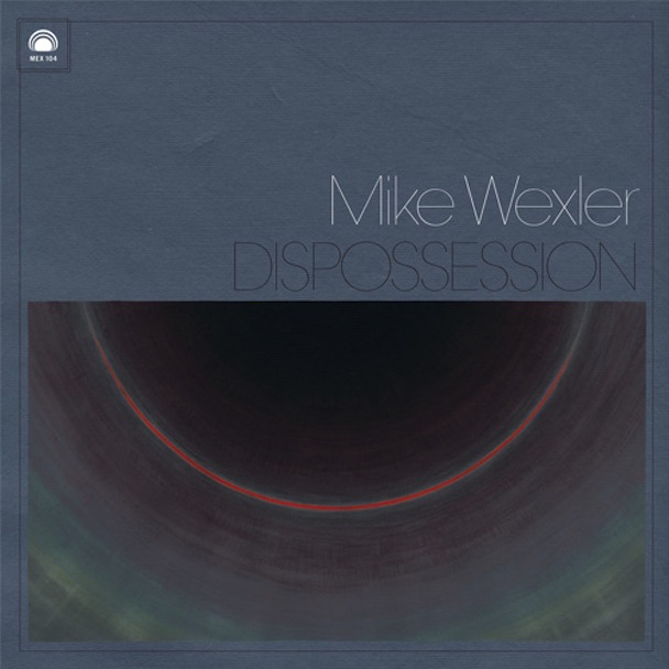 Mike Wexler - Dispossession
