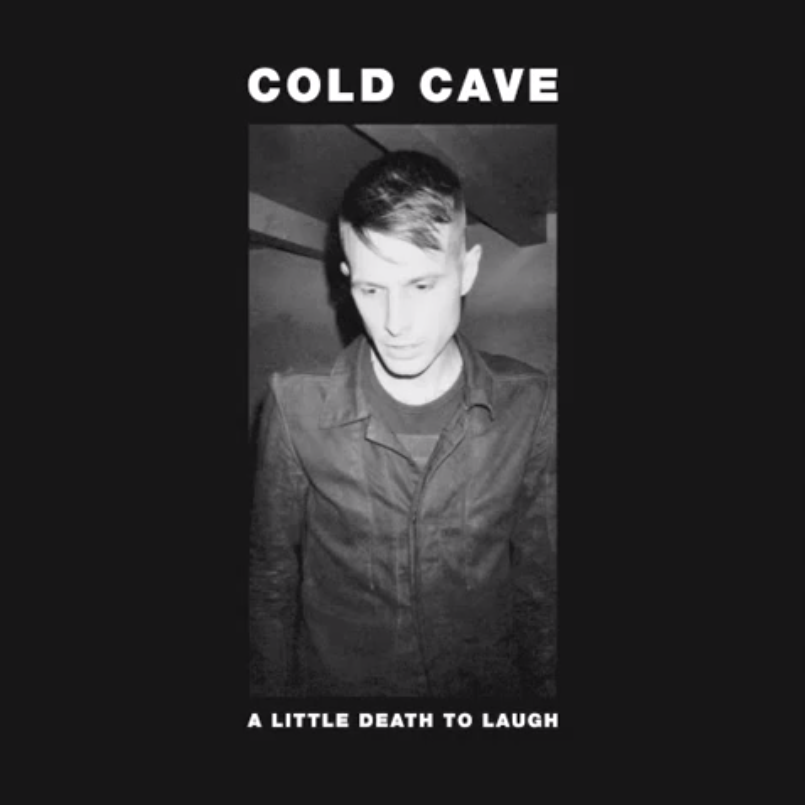 Cold Cave - "A Little Death To Laugh"