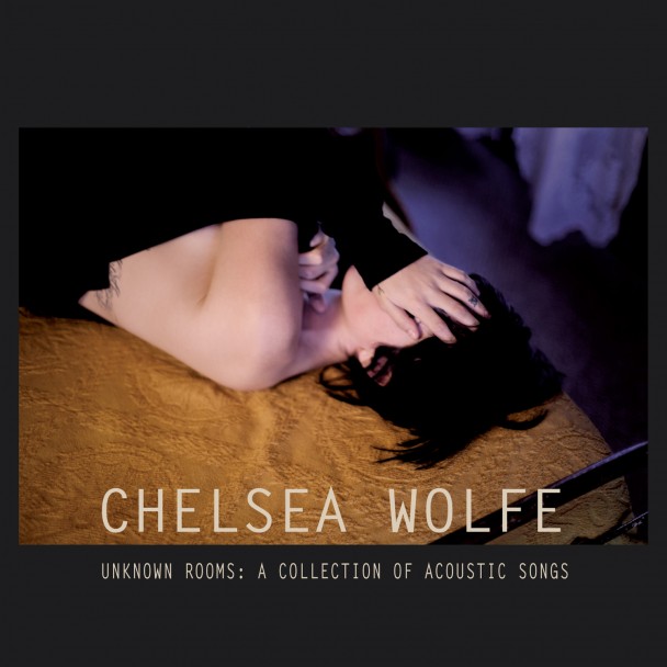 Chelsea Wolfe - Unknown Rooms