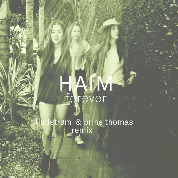 Haim - "Forever (Lindstrøm & Prins Thomas Remix)"