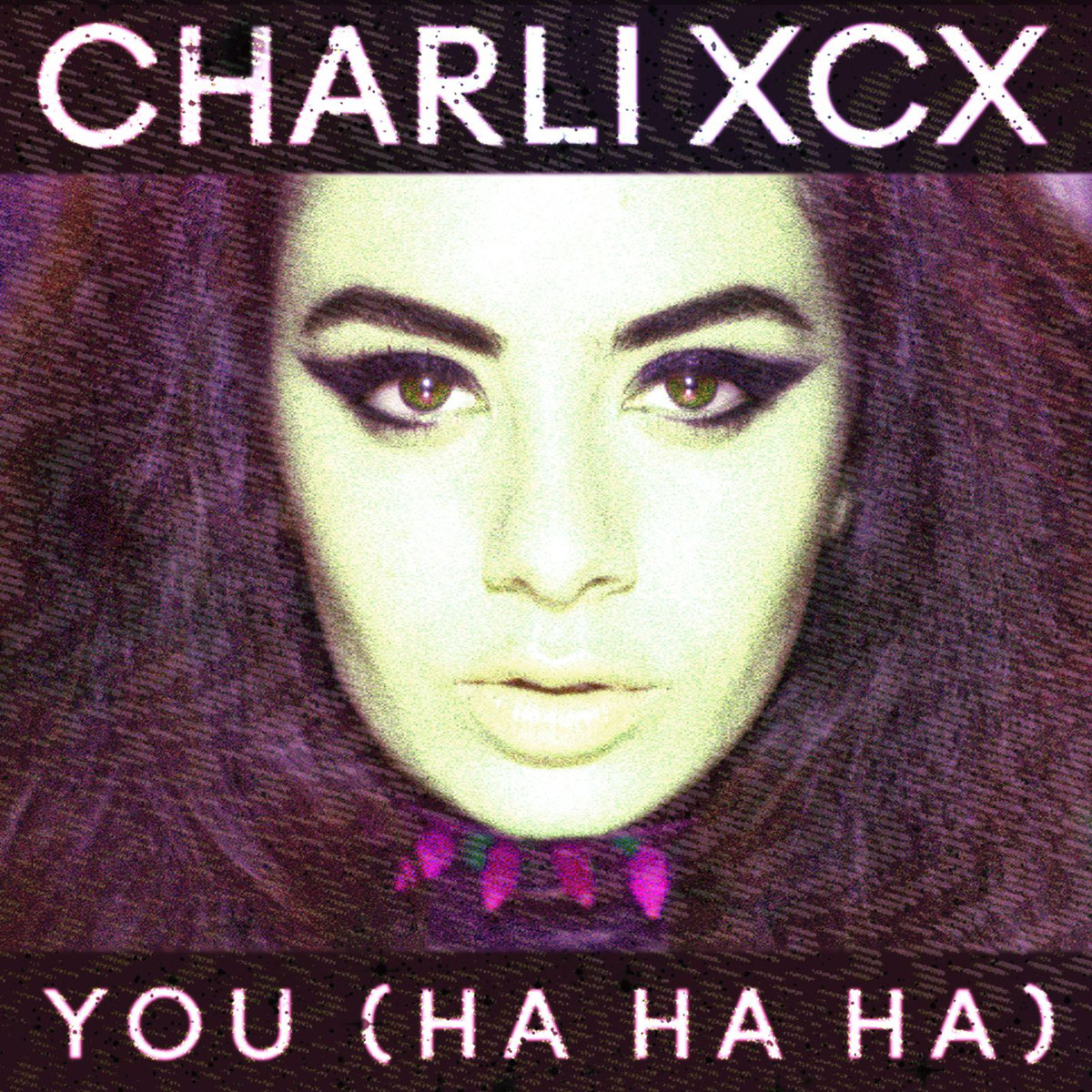Charli XCX - "You (Ha Ha Ha)"