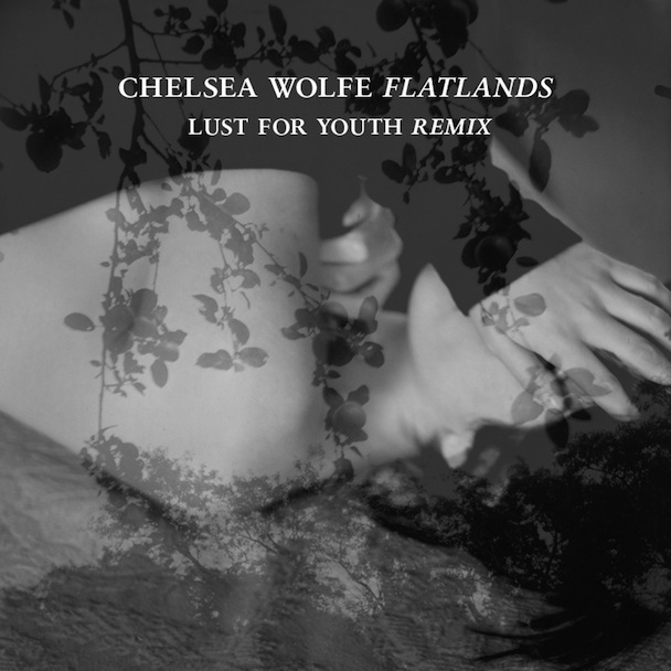 Chelsea Wolfe - "Flatlands (Lust For Youth Remix)"