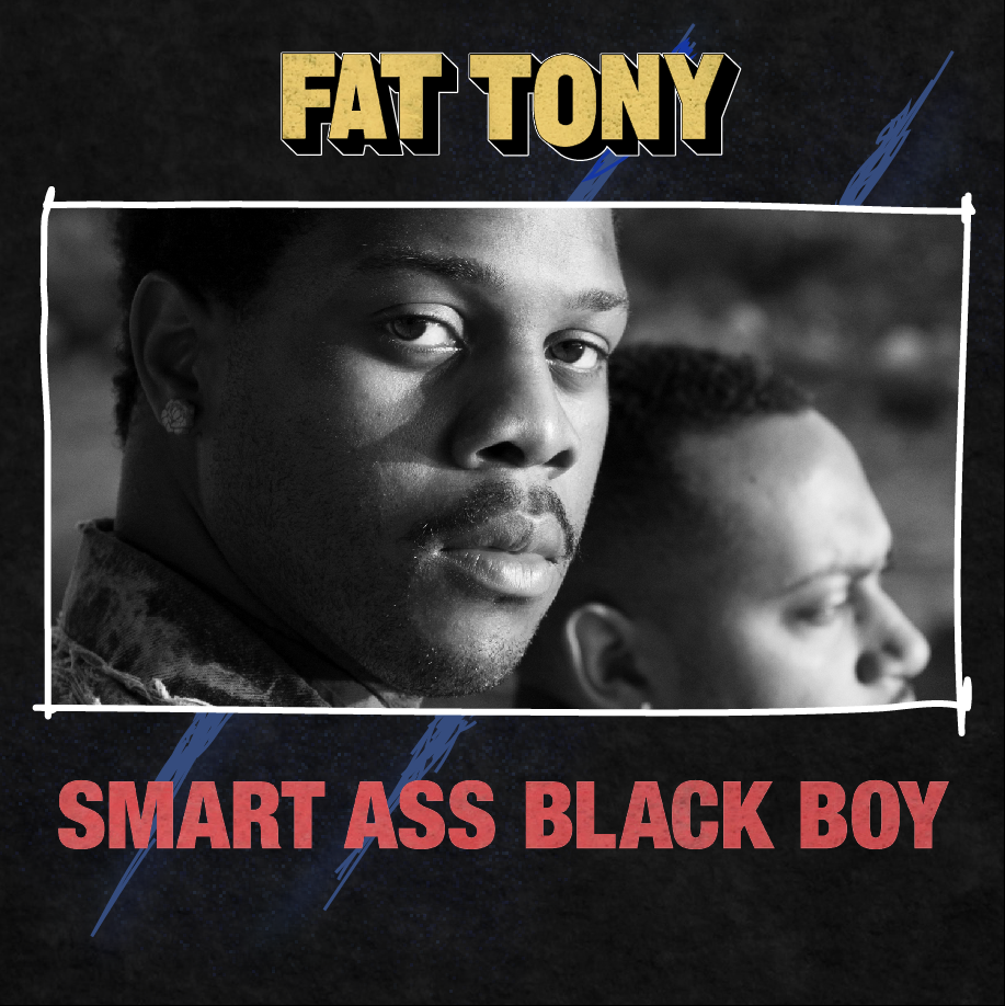 Fat Tony - Smart Ass Black Boy