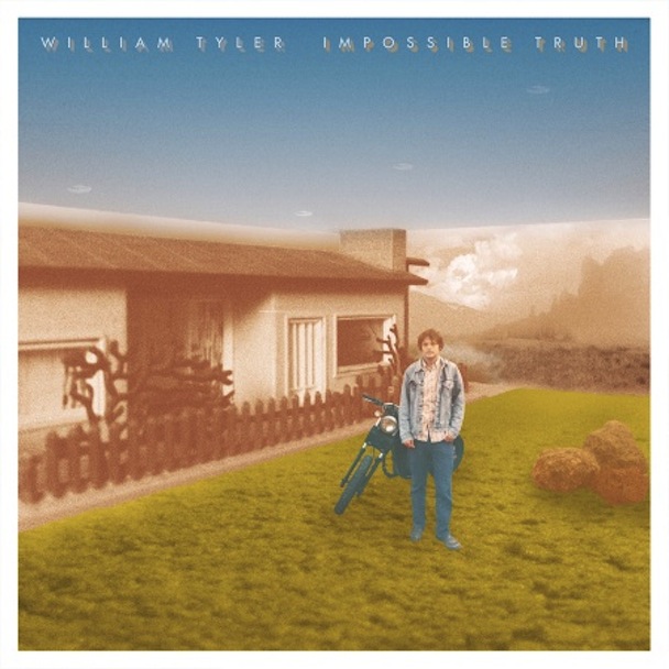 Stream William Tyler Impossible Truth