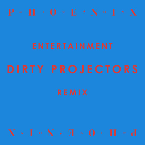 Phoenix - "Entertainment (Dirty Projectors Remix)"