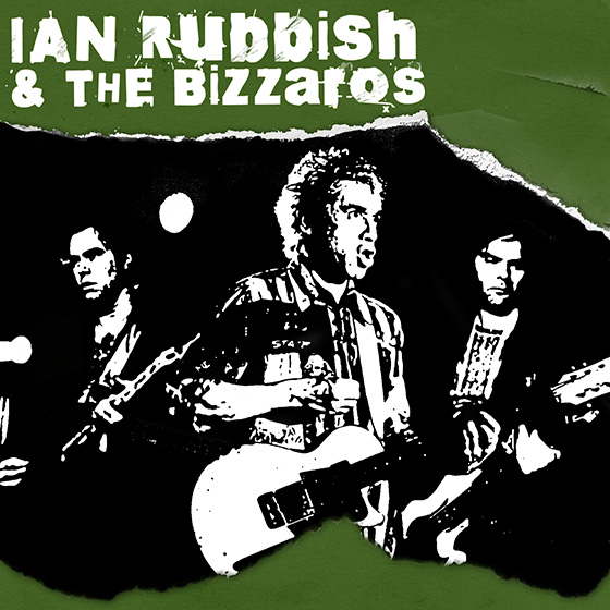 Ian Rubbish And The Bizarros