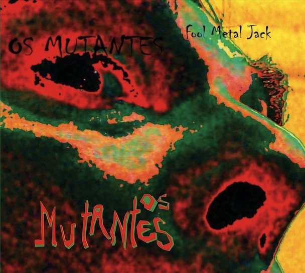 Os Mutantes - Fool Metal Jack