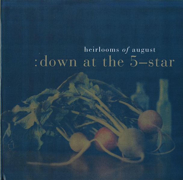 Heirlooms Of August - Down At The 5-Star