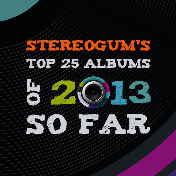 Stereogum's Top 25 Albums Of 2013 So Far