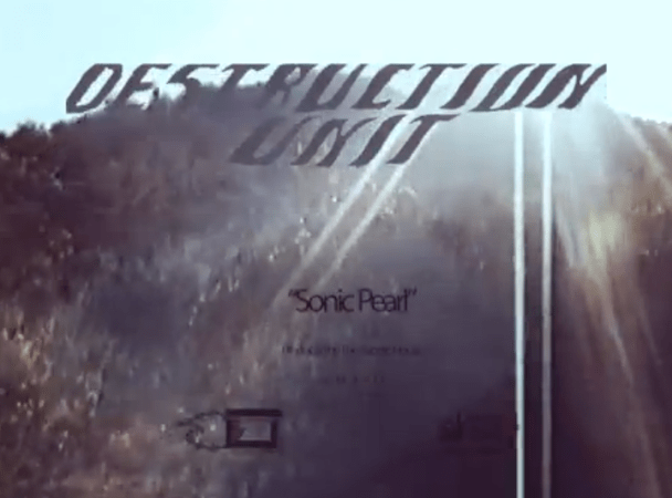 Destruction Unit - "Sonic Pearl" Video