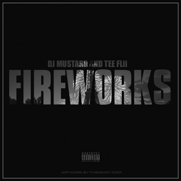 DJ Mustard & TeeFlii - Fireworks