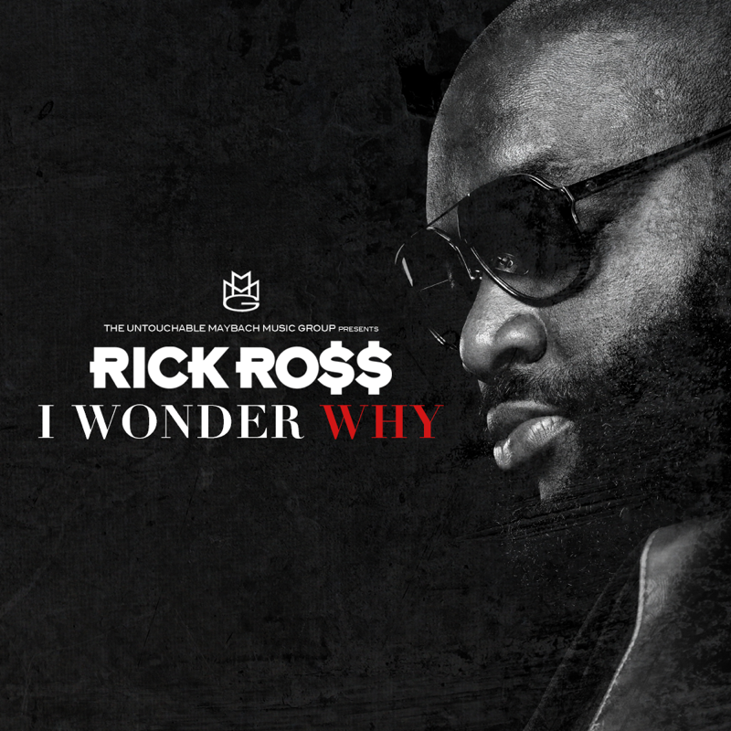 Rick Ross - "I Wonder Why"