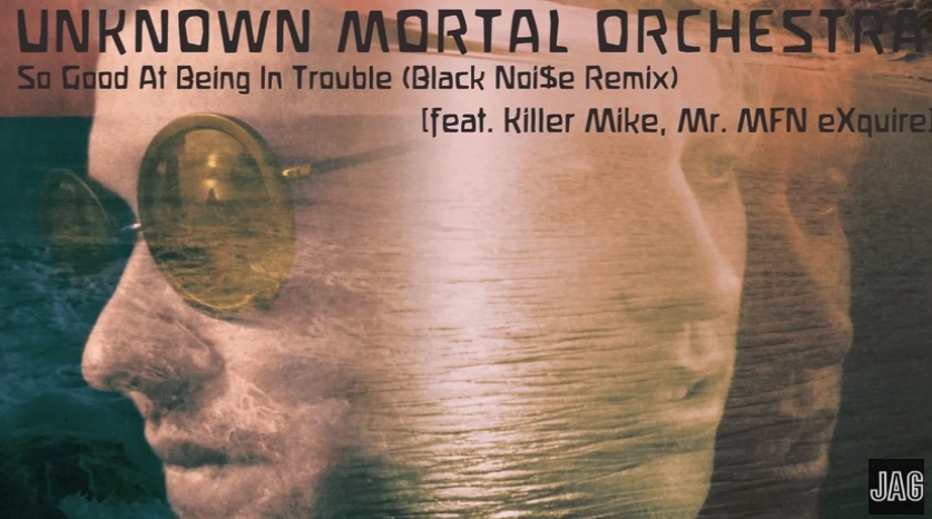 Unknown Mortal Orchestra - "So Good At Being In Trouble" remix