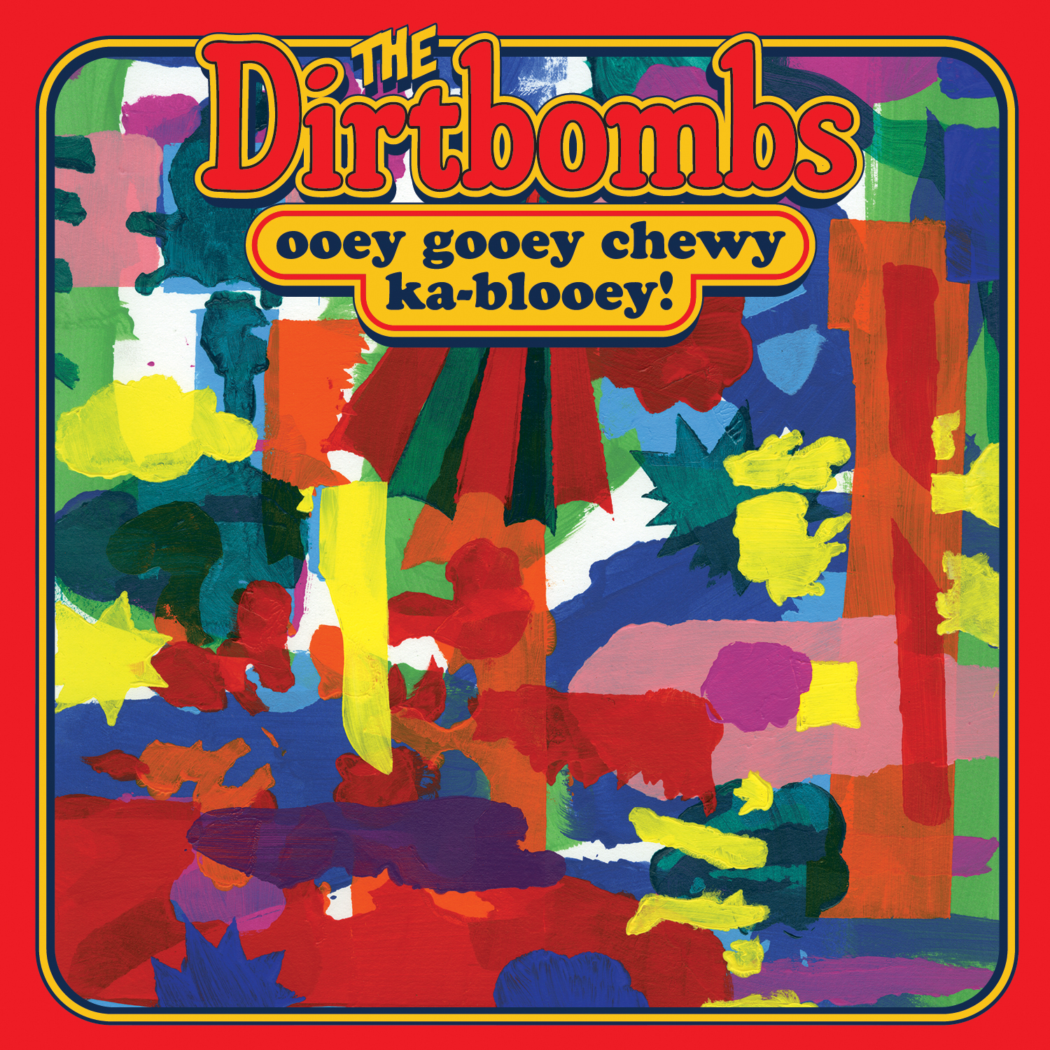 The Dirtbombs - Ooey Gooey Chewy Ka-Blooey