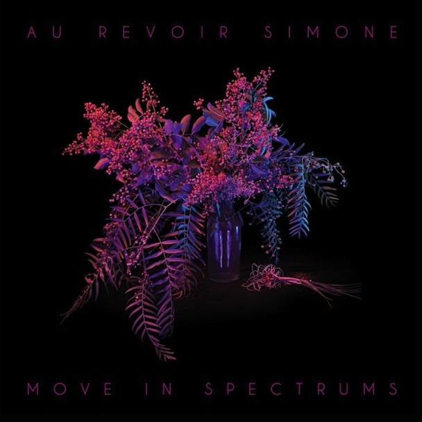 Au Revoir Simone - Move In Spectrums