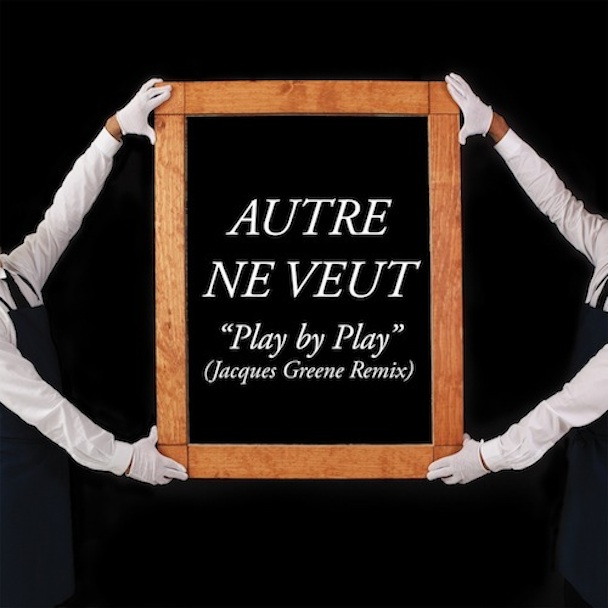 AutreNeVeut_PlayByPlay_JacquesGreeneRemix
