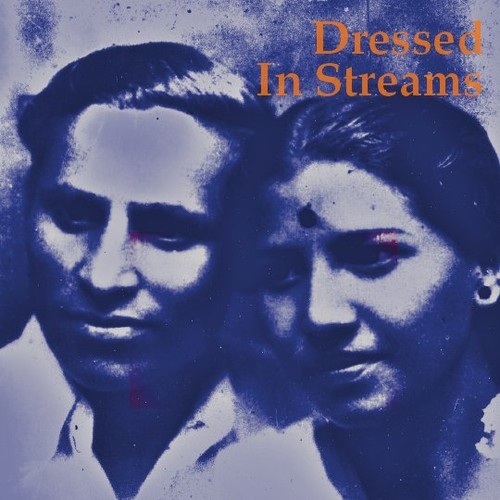 Dressed In Streams - S/T + Azad Hind