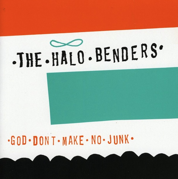 Halo Benders - God Don't Make No Junk