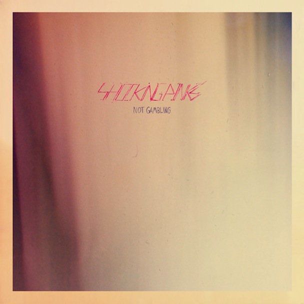 Shocking Pinks - "Not Gambling"