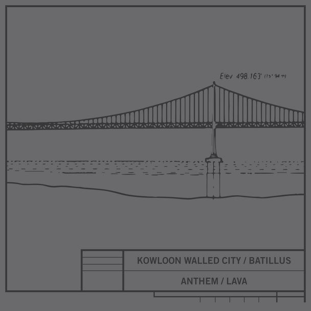 Kowloon Walled City/Batillus - Anthem/Lava
