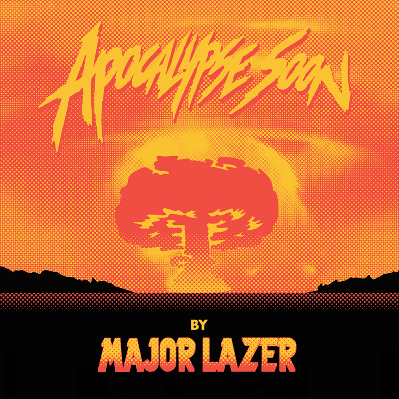 Major Lazer - Apocalypse Soon