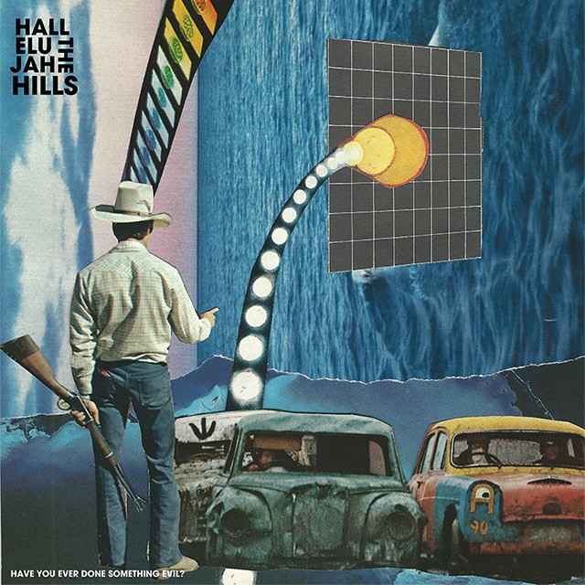 Hallelujah The Hills - Have You Ever Done Something Evil
