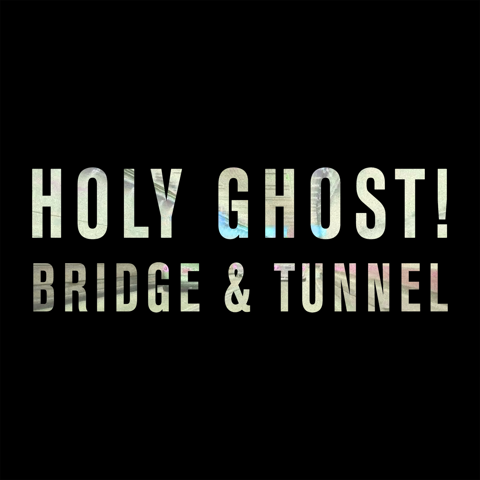 Holy Ghost! - "Bridge And Tunnel"