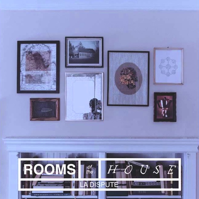 La Dispute - Rooms Of The House