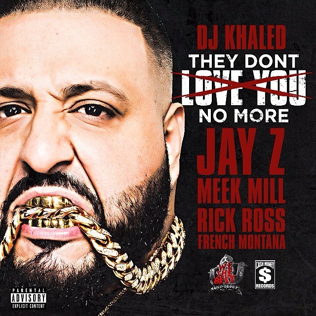 DJ Khaled - "They Don't Love You No More"