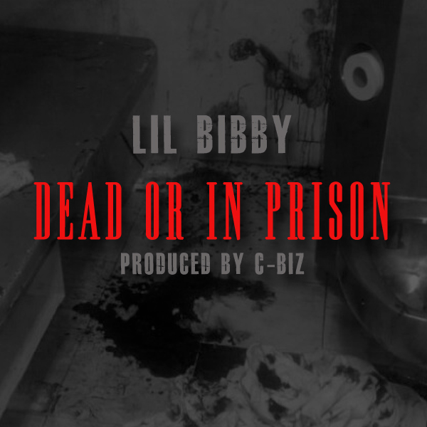 Lil Bibby - "Dead Or In Prison