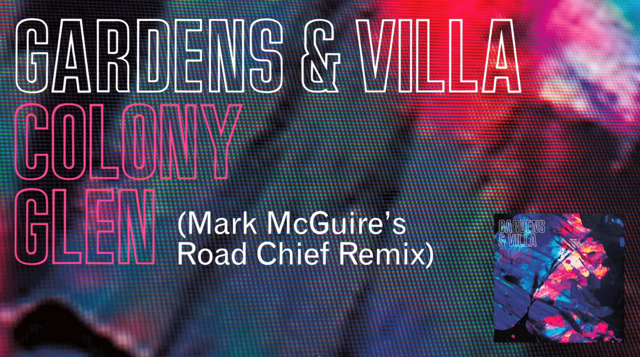 Gardens & Villa - "Colony Glen (Mark McGuire's Road Chief Remix)"