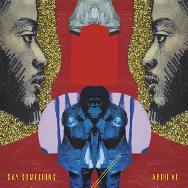 Abdu Ali - "Say Something"